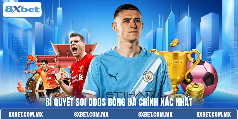 Bí quyết soi odds bóng đá chính xác nhất