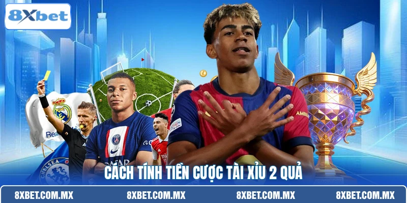 Cách tính tiền cược tài xỉu 2 quả
