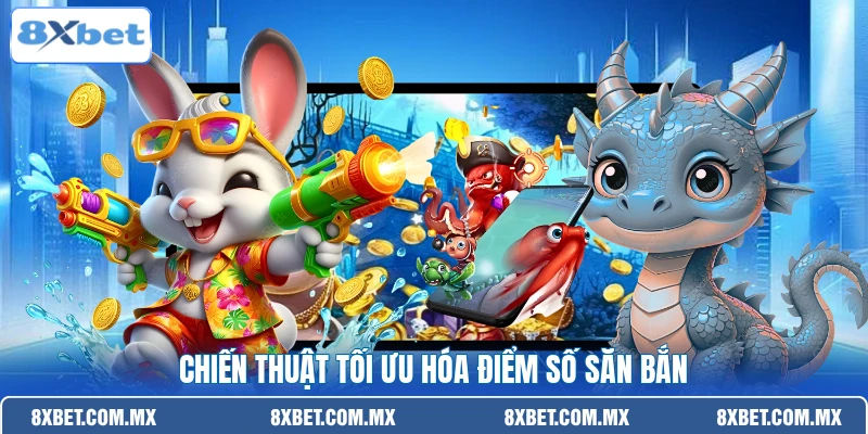 Chiến thuật tối ưu hóa điểm số săn bắn