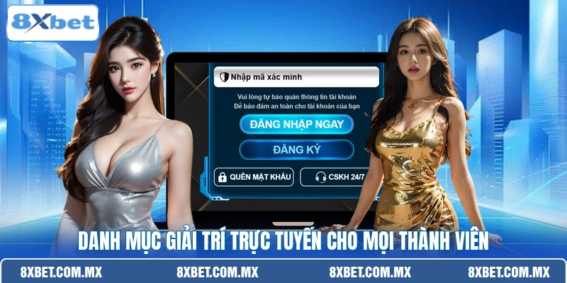 Danh mục giải trí trực tuyến cho mọi thành viên