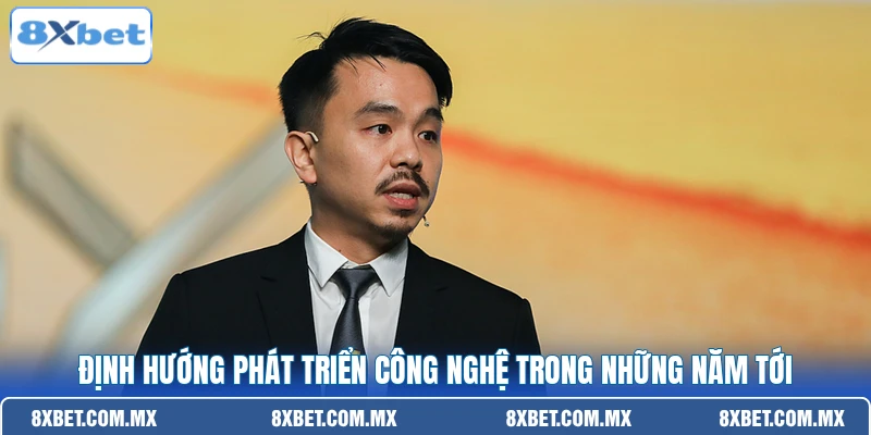 Định hướng phát triển công nghệ trong những năm tới