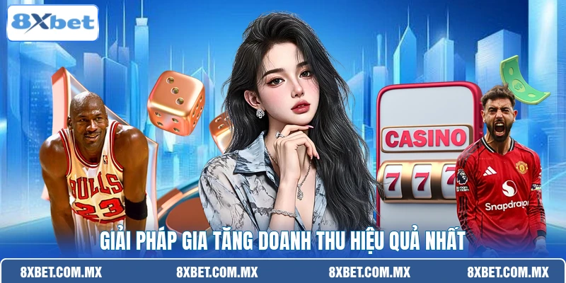 Giải pháp gia tăng doanh thu hiệu quả nhất