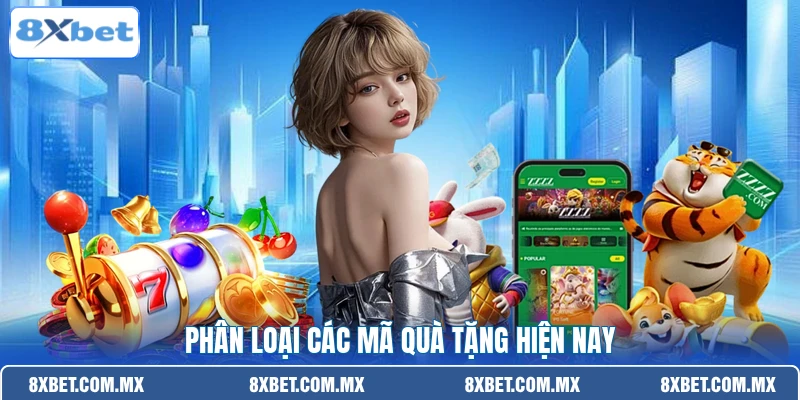 Phân loại các mã quà tặng hiện nay